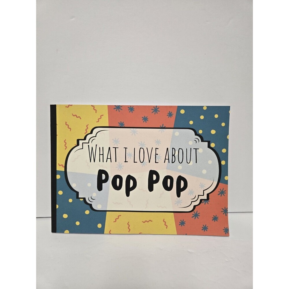 What I Love About Pop Pop Fill In Book: Fill In The Blank Reasons Why I Love You